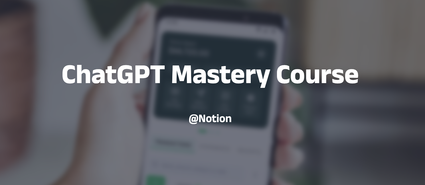 ChatGPT Mastery Course 精通ChatGPT 课程