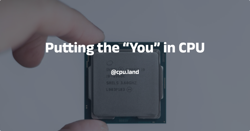 Putting the “You” in CPU
